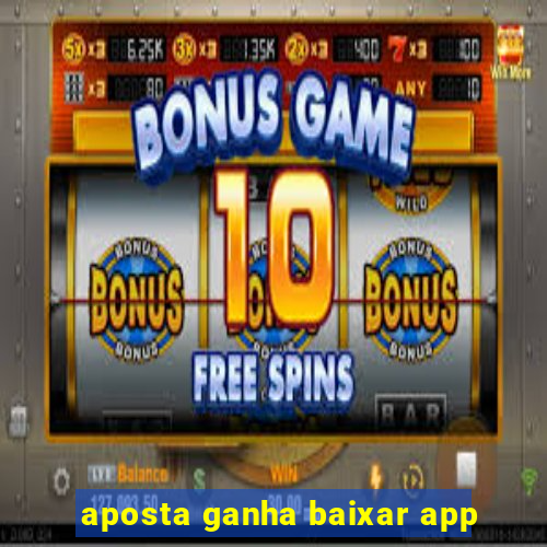 aposta ganha baixar app